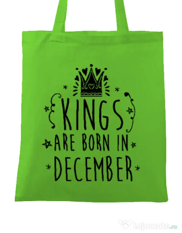 Sacosa din panza Kings are born in December Verde mar