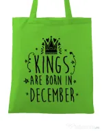 Sacosa din panza Kings are born in December Verde mar