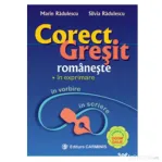Corect-gresit romaneste, in exprimare, vorbire si scriere - M. Radulescu, S. Radulescu