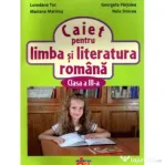 Caiet pentru limba si literatura romana pentru clasa a 3-a - Loredana Toc