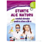 Stiinte ale naturii. Caietul elevului pentru clasa a 4-a - Mihaela Ada Radu