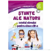 Stiinte ale naturii. Caietul elevului pentru clasa a 4-a - Mihaela Ada Radu