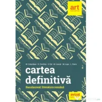Cartea definitiva Literatura romana Bacalaureat - Monica H. Columban, Horia Corches