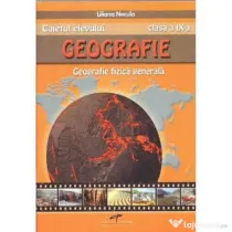 Geografie, caietul elevului pentru clasa a 9-a. Geografie fizica generala - Liliana Necula