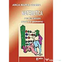 Matematica pentru gimnaziu. Algebra si geometria - Anca Maria Cosma