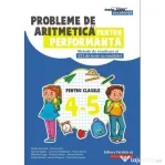 Probleme de aritmetica pentru performanta. Metode de rezolvare si 121 de teste cu rezolvari pentru clasele 4-5 - Adrian Zanoschi