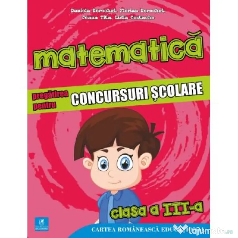 Matematica. Pregatirea pentru concursuri scolare. Clasa a 3-a (colectia olimpiade si concursuri scolare) - Daniela Berechet, Florian Berechet, Lidia C