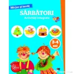 Ma joc si invat. Sarbatori. Activitati integrate. 3-4 ani
