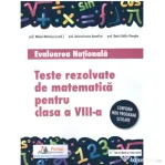 Teste rezolvate de matematica pentru Evaluarea Nationala, clasa a 8-a - Mihael Mihalcea