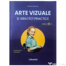 Arte vizuale si abilitati practice. Manual pentru clasa a 3-a - Emilia Roset