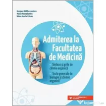 Admiterea la Facultatea de Medicina. Sinteze si grile de chimie organica. Teste generale de biologie si chimie organica - Georgiana Madalina Leontescu