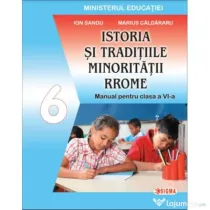 Istoria si traditiile minoritatii rrome. Manual pentru clasa a 6-a - Ion Sandu