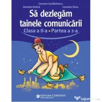 Sa dezlegam tainele comunicarii. Clasa a 2-a. partea 2. L2ED2 - Carmen Iordachescu