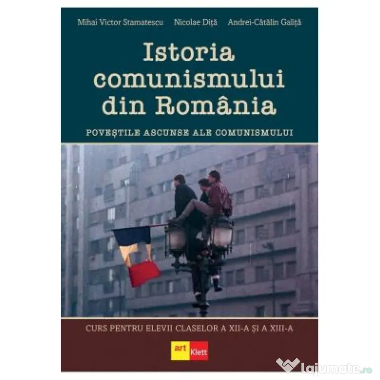Istoria comunismului din Romania. Curs pentru elevii claselor a 12-a si a 13-a - Mihai Victor Stamatescu