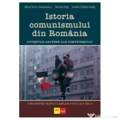 Istoria comunismului din Romania. Curs pentru elevii claselor a 12-a si a 13-a - Mihai Victor Stamatescu