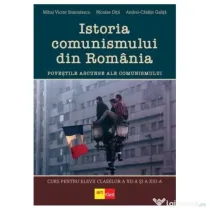 Istoria comunismului din Romania. Curs pentru elevii claselor a 12-a si a 13-a - Mihai Victor Stamatescu