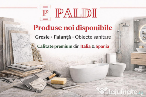 Gresie, faianță și obiecte sanitare – calitate premium Italia & Spania 