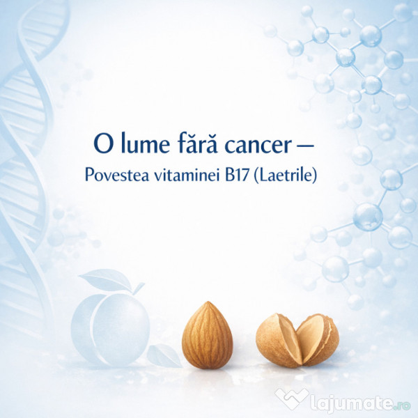 O lume fără cancer – Povestea vitaminei B17 - laetrilul 